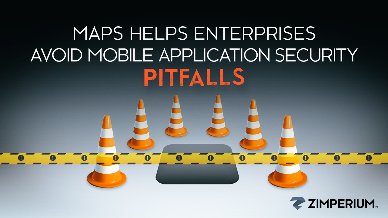 MAPS Helps Enterprises Avoid Mobile Application Security Pitfalls