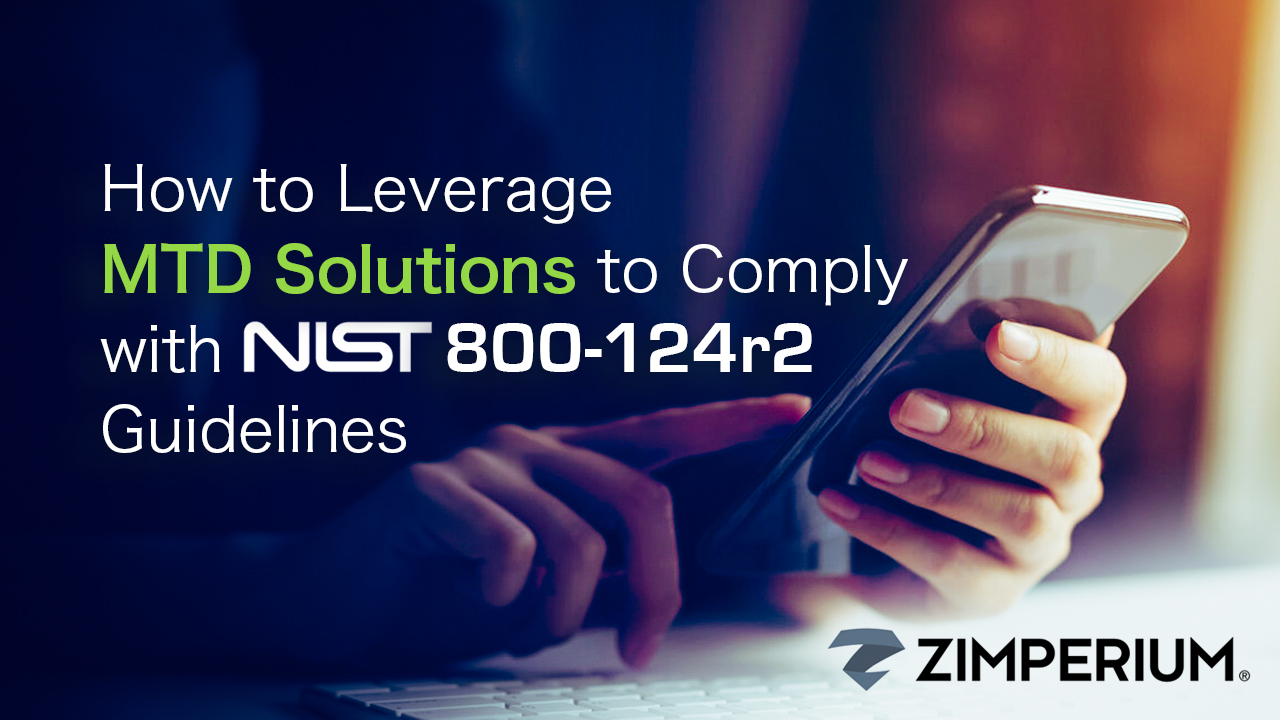 How to Leverage MTD Solutions to Comply with NIST 800-124r2 Guidelines