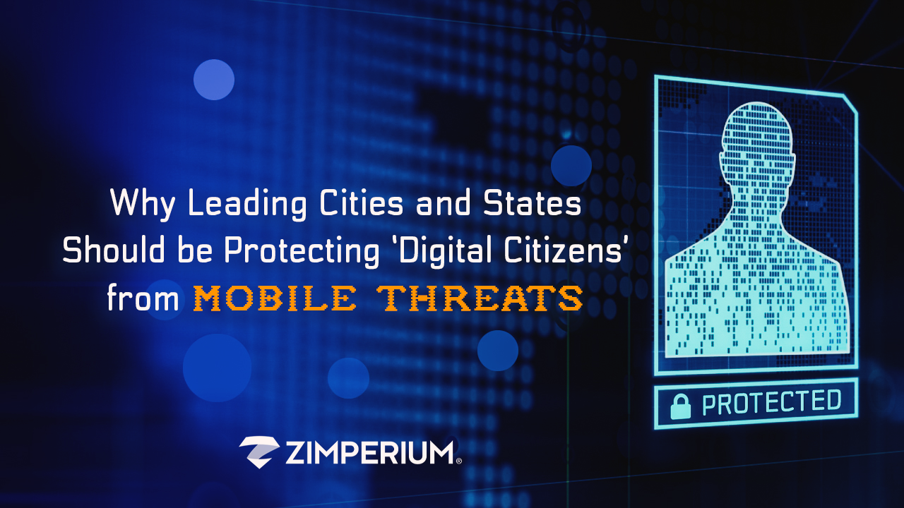 Why Leading Cities and States Should be Protecting ‘Digital Citizens’ from Mobile Threats